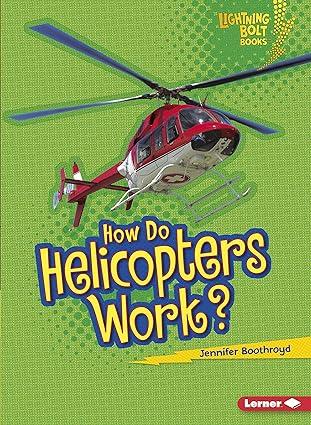 how do helicopters work 1st edition jennifer boothroyd 1467707848, 978-1467707848