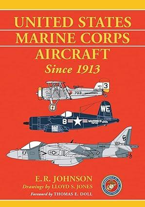 united states marine corps aircraft since 1913 1st edition e.r. johnson, lloyd s. jones 1476663475,