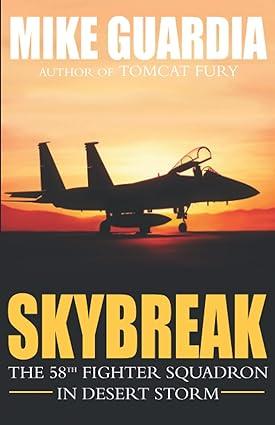 skybreak the 58th fighter squadron in desert storm 1st edition mike guardia 0999644378, 978-0999644379