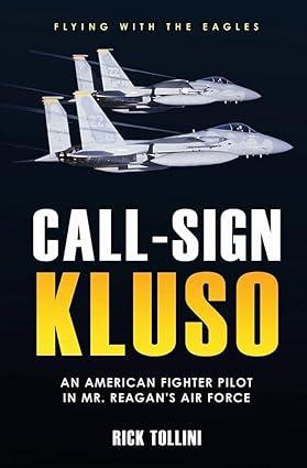 call sign kluso an american fighter pilot in mr reagans air force 1st edition rick tollini 1612009816,