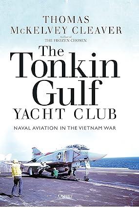the tonkin gulf yacht club naval aviation in the vietnam war 1st edition thomas mckelvey cleaver 1472845951,