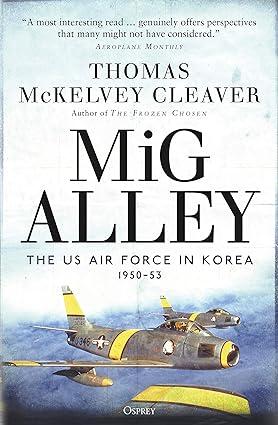 mig alley the us air force in korea 1950–53 1st edition thomas mckelvey cleaver, walter j. boyne
