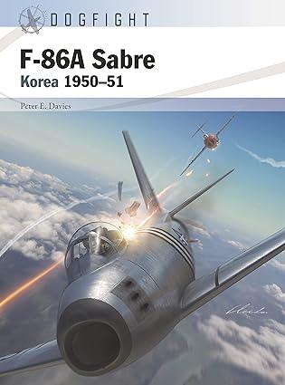 f 86a sabre  korea 1950-51 1st edition peter e. davies, gareth hector, jim laurier 1472850351, 978-1472850355