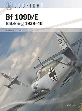 bf 109d e blitzkrieg 1939-40 1st edition malcolm v. lowe, gareth hector, jim laurier 1472850319,
