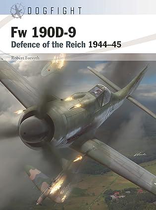 fw 190d 9 defence of the reich 1944-45 1st edition robert forsyth, gareth hector, jim laurier 1472849396,