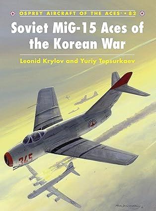 soviet mig 15 aces of the korean war 1st edition leonid krylov, yuriy tepsurkaev 1846032997, 978-1846032998