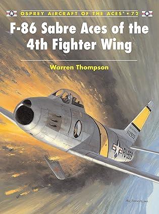 f 86 sabre aces of the 4th fighter wing 1st edition warren thompson, mark styling 1841769967, 978-1841769967