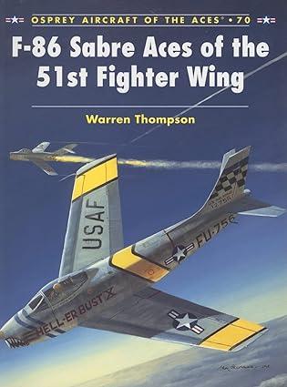 f 86 sabre aces of the 51st fighter wing 1st edition warren thompson 1841769959, 978-1841769950