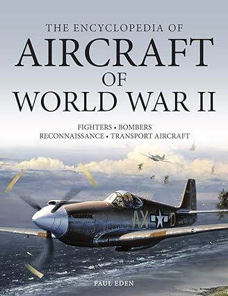 the encyclopedia of aircraft of world war ii 1st edition paul e. eden 1782744738, 978-1782744733