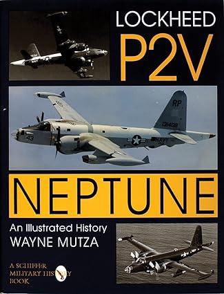 lockheed p 2v neptune an illustrated history 1st edition wayne mutza 0764301519, 978-0764301513