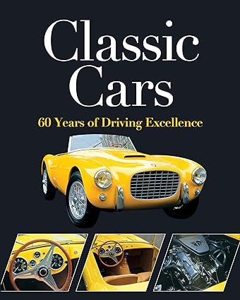 classic cars 60 years of driving excellence 1st edition publications international ltd 1645585921,