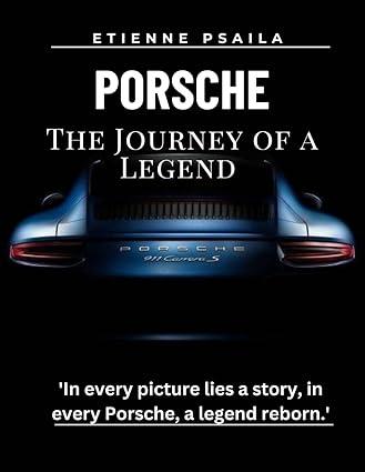 porsche the journey of a legend 1st edition etienne psaila b0cmdgvz5m, 979-8866146796