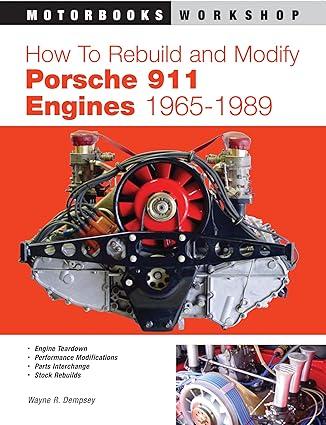 how to rebuild and modify porsche 911 engines 1965-1989 1st edition wayne r. dempsey 0760310874,
