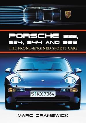 Porsche 928-924-944 And 968 The Front Engined Sports Cars