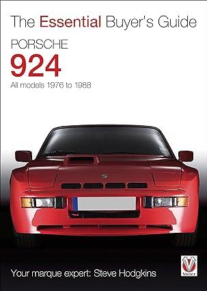 the essential buyers guide porsche 924 all models 1976 to 1988 1st edition steve hodgkins 1845844092,