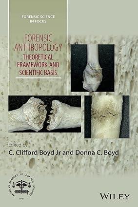 forensic anthropology theoretical framework and scientific basis 1st edition c. clifford boyd jr., donna c.