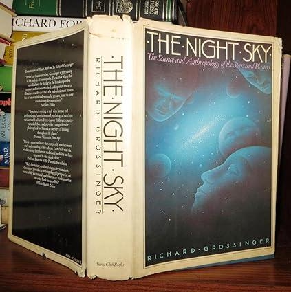 the night sky the science and anthropology of the stars and planets 1st edition richard grossinger