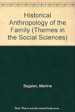 historical anthropology of the family 1st edition martine segalen, j. c. whitehouse, sarah matthews