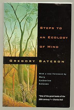 steps to an ecology of mind collected essays in anthropology psychiatry evolution and epistemology 1st