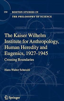 the kaiser wilhelm institute for anthropology human heredity and eugenics 2008 edition hans-walter schmuhl