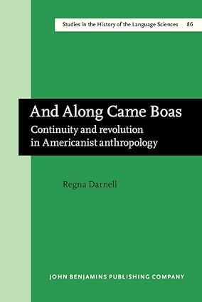 and along came boas continuity and revolution in americanist anthropology 1st edition regna darnell