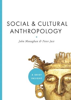 social and cultural anthropology 1st edition john monaghan, peter just 1402768818, 978-1402768811