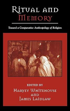 ritual and memory toward a comparative anthropology of religion 1st edition harvey whitehouse, james laidlaw,