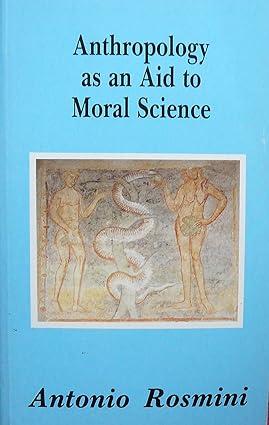 anthropology as an aid to moral science 1st edition antonio rosmini 0951321145, 978-0951321140