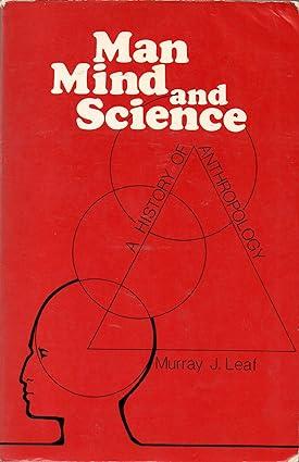 man mind and science a history of anthropology 1st edition murray j. leaf 0231046197, 978-0231046190