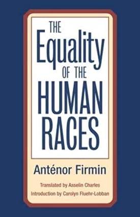the equality of human races positivist anthropology 1st edition anténor firmin, asselin firmin 0252071026,