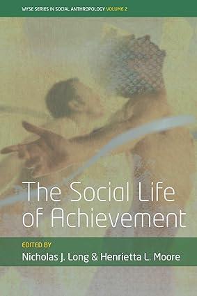 the social life of achievement volume 2 1st edition nicholas j. long, henrietta l. moore 1785332155,