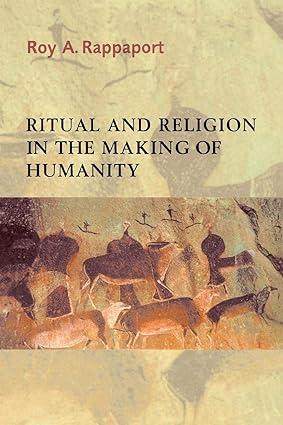 ritual and religion in the making of humanity 1st edition roy a. rappaport 0521296900, 978-0521296908
