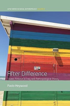 after difference queer activism in italy and anthropological theory 1st edition paolo heywood 1800734522,