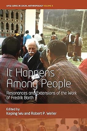 it happens among people resonances and extensions of the work of fredrik barth 1st edition keping wu, robert