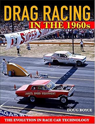 drag racing in the 1960s the evolution in race car technology 1st edition doug boyce 1613255829,