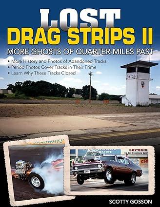 lost drag strips ii more ghosts of quarter miles past 1st edition scotty gosson 1613252234, 978-1613252239