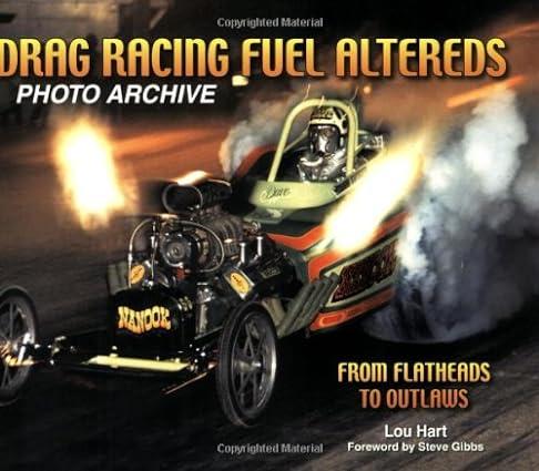 drag racing fuel altereds photo archive from flatheads to outlaws 1st edition lou hart 1583881832,
