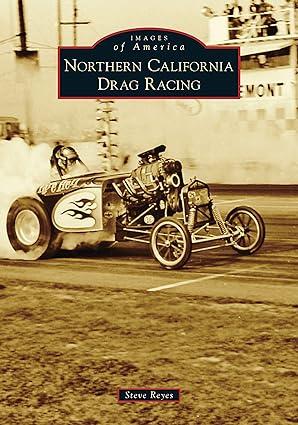 images of america northern california drag racing 1st edition mr. steve reyes 1467108170, 978-1467108171