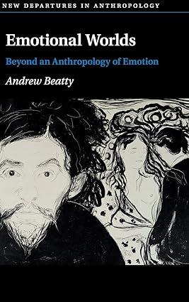 emotional worlds beyond an anthropology of emotion 1st edition andrew beatty 1107020999, 978-1107020993
