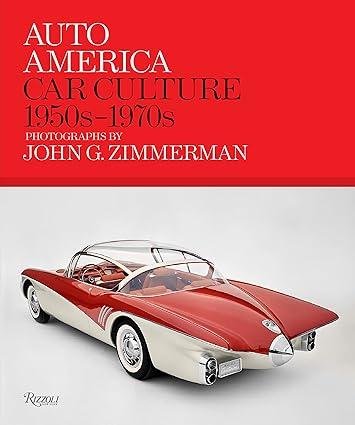 auto america car culture 1950s-1970s photographs 1st edition linda zimmerman, greg zimmerman 0847872742,