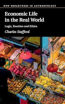 economic life in the real world: logic, emotion and ethics 1st edition charles stafford 1108483216,