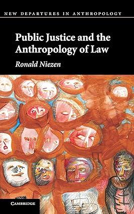 public justice and the anthropology of law 1st edition ronald niezen 0521767040, 978-0521767040