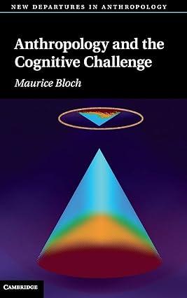 anthropology and the cognitive challenge 1st edition maurice bloch 0521803551, 978-0521803557