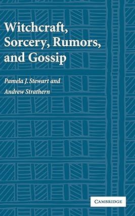 witchcraft sorcery rumors and gossip 1st edition pamela j. stewart, andrew strathern 0521808685,