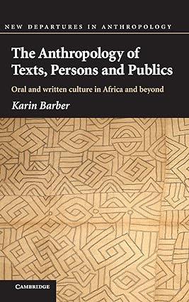 the anthropology of texts persons and publics 1st edition karin barber 0521837871, 978-0521837873