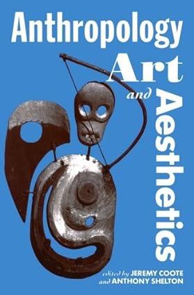 anthropology art and aesthetics 1st edition jeremy coote, anthony shelton 0198279450, 978-0198279457