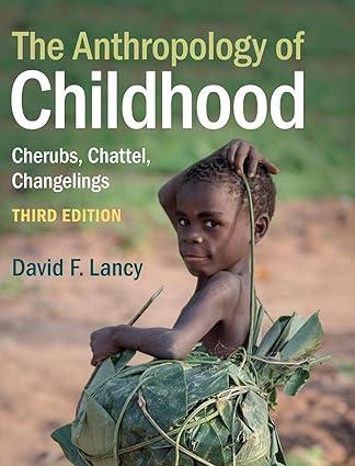 the anthropology of childhood cherubs chattel changelings 3rd edition david f. lancy 1108837786,
