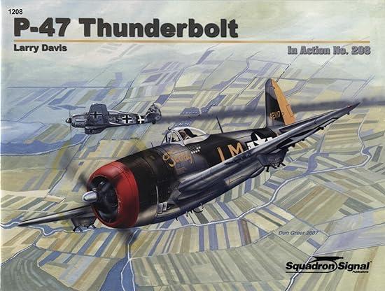 p 47 thunderbolt in action aircraft no 208 1st edition larry davis 0897475429, 978-0897475426