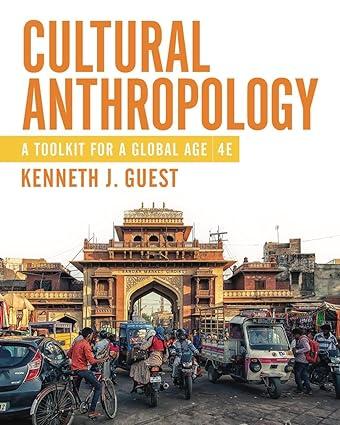 cultural anthropology a toolkit for a global age 4th edition kenneth j. guest 1324040440, 978-1324040446
