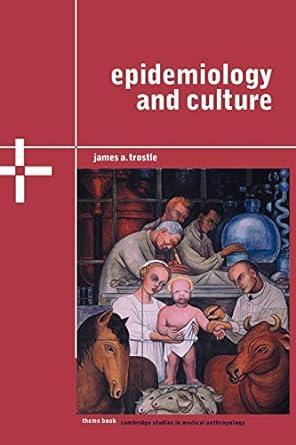 epidemiology and culture 1st edition james a. trostle 0521793890, 978-0521793896